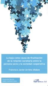 La baja como causa de finalización de la relación societaria entre la persona socia y la sociedad co, de Arrieta Idiakez, Fra