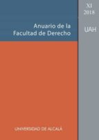 ANUARIO DE LA FACULTAD DE DERECHO DE LA UNIVERSIDAD DE ALCALA (VOL. XI-2018), de Varios autores | portada del libro