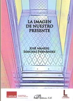 La imagen de nuestro presente, de Sánchez Fernández, José Manuel | portada del libro