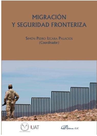 Migración y seguridad fronteriza, de Izcara Palacios, Simón Pedro | portada del libro