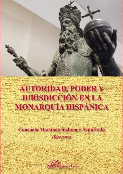Autoridad, poder y jurisdicción en la monarquía hispánica, de Martínez-Sicluna y Sepúlveda, Consuelo | portada del libro
