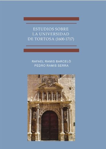 Estudios Sobre La Universidad De Tortosa (1600-1717), de Ramis Serra | portada del libro