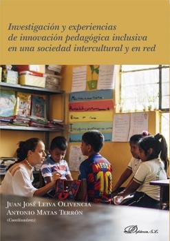 Investigación y experiencias de innovación pedagógica inclusiva en una sociedad intercultural y en r, de Leiva Olivencia, Jua