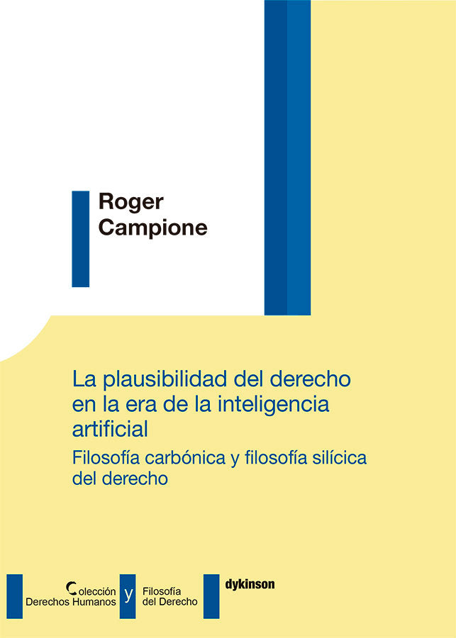 La plausibilidad del derecho en la era de la inteligencia artificial. Filosofía carbónica y filosofí, de Campione, Roger | po
