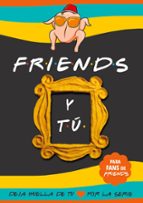 Friends y tú, de UNAGI BOOKS | portada del libro