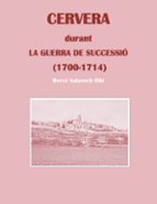 Cervera durant la Guerra de Successió, de MERCE SALSENCH OLLE | portada del libro