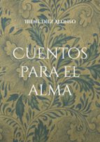Cuentos para el alma, de IRENE DIEZ ALONSO | portada del libro