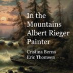In the Mountains Albert Rieger Painter, de CRISTINA BERNA | portada del libro