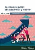 ADGD120PO Gestión de equipos eficaces: influir y motivar, de Varios autores | portada del libro