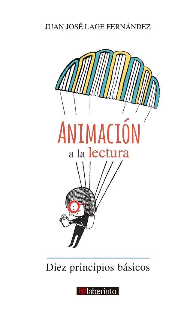 ANIMACION A LA LECTURA 10 PRINCIPIOS BASICOS, de JUAN JOSE LAGE FERNANDEZ | portada del libro