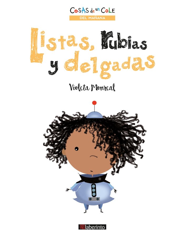 LISTAS, RUBIAS Y DELGADAS (COSAS DE UN COLE), de MONREAL, VIOLETA | portada del libro