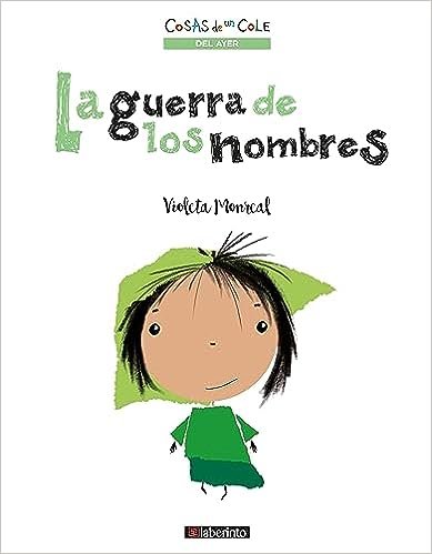 GUERRA DE LOS NOMBRE, LA (COSAS DE UN COLE), de MONREAL, VIOLETA | portada del libro