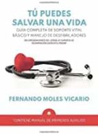 Tú puedes salvar una vida, de FERNANDO MOLES VICARIO | portada del libro