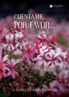 Cuéntame, por favor?, de ALEJANDRO PEREZ GARCIA | portada del libro