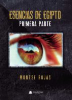Esencias de Egipto. Primera parte, de MONTSE ROJAS | portada del libro