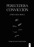 Perecedera convicción, de EFREN GRAU BIOSCA | portada del libro