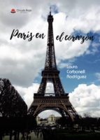 PARIS EN EL CORAZON, de LAURA CARBONELL RODRIGUEZ | portada del libro