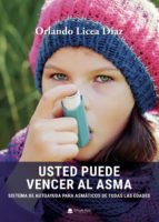 USTED PUEDE VENCER EL ASMA: SISTEMA DE AUTOAYUDA PARA ASMATICOS DE TODAS LAS EDADES, de Licea Díaz | portada del libro