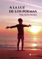 A la luz de los poemas, de PEPE MUÑOZ MORALES | portada del libro