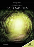 Un sendero bajo mis pies, de SANTIAGO ROBLES | portada del libro
