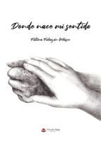 Donde nace mi sentido, de FATIMA FALAGAN VELASCO | portada del libro
