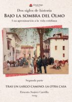 Dos siglos de historia. Bajo la Sombra del Olmo. Una aproximación a la vida cotidiana. Segunda parte. Tras un largo camino: l