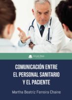 Comunicación entre el personal sanitario y el paciente, de MARTHA BEATRIZ FERREIRA CHAINE | portada del libro
