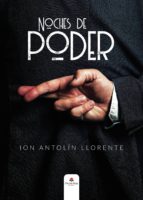 Noches de poder, de ION ANTOLIN LLORENTE | portada del libro