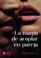La magia de acoplar en pareja, de YOHENDRIS CHARLES LEON | portada del libro
