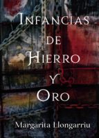 Infancias de Hierro y Oro, de MARGARITA LLONGARRIU | portada del libro