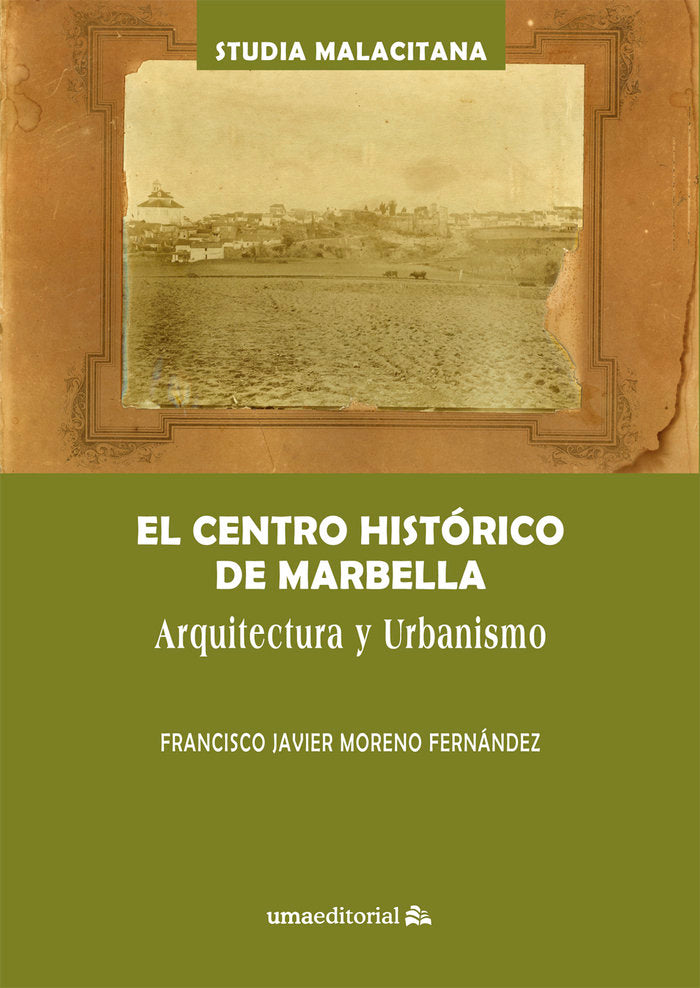 EL CENTRO HISTORICO DE MARBELLA, de MORENO FERNANDEZ, FRANCISCO JAVIER | portada del libro