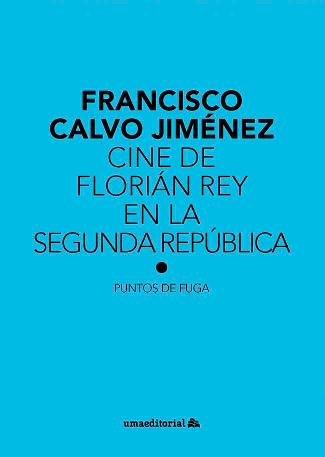CINE DE FLORIAN REY EN LA SEGUNDA REPUBLICA, de CALVO JIMENEZ, FRANCISCO | portada del libro