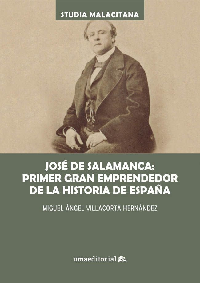 JOSE DE SALAMANCA: PRIMER GRAN EMPRENDEDOR DE LA HISTORIA DE MALAGA, de VILLACORTA HERNANDEZ, MIGUEL ANGEL | portada del libr