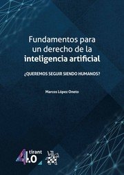 Fundamentos para un Derecho de la Inteligencia Artificial, de LOPEZ ONETO,MARCOS | portada del libro