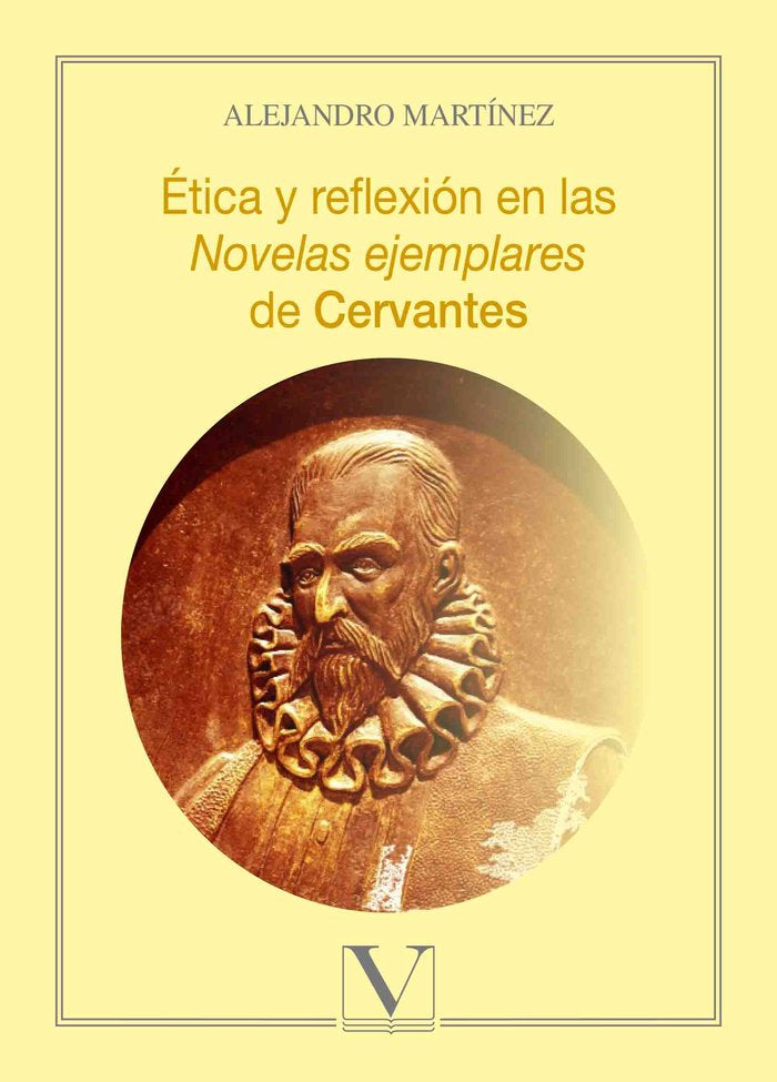 Ética y reflexion en las Novelas ejemplares de Cervantes, de Martínez, Alejandro | portada del libro
