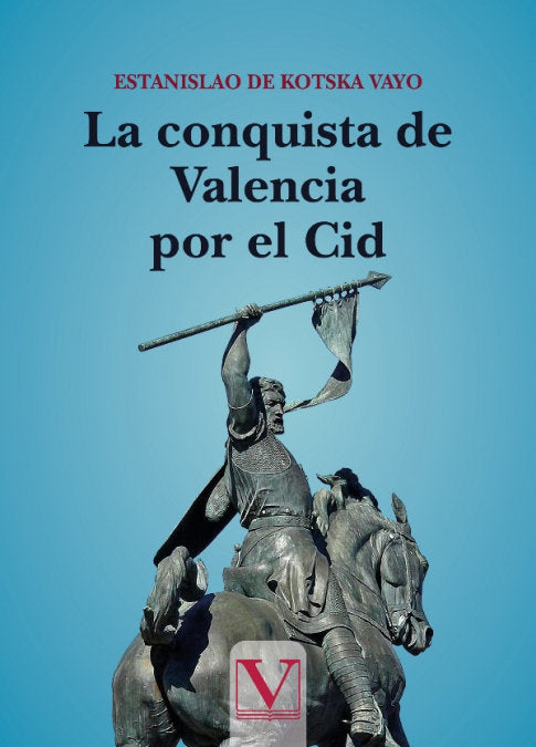 La conquista de Valencia por el Cid, de DE KOSTKA VAYO, ESTANISLAO | portada del libro