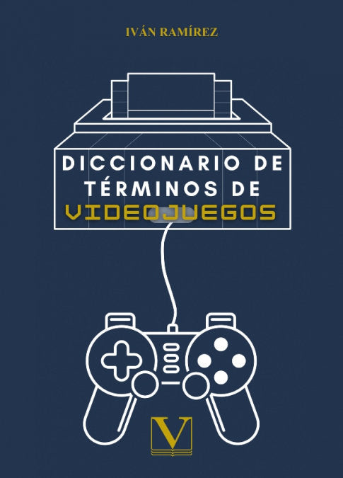DICCIONARIO DE TERMINOS DE VIDEOJUEGOS, de RAMIREZ, IVAN | portada del libro