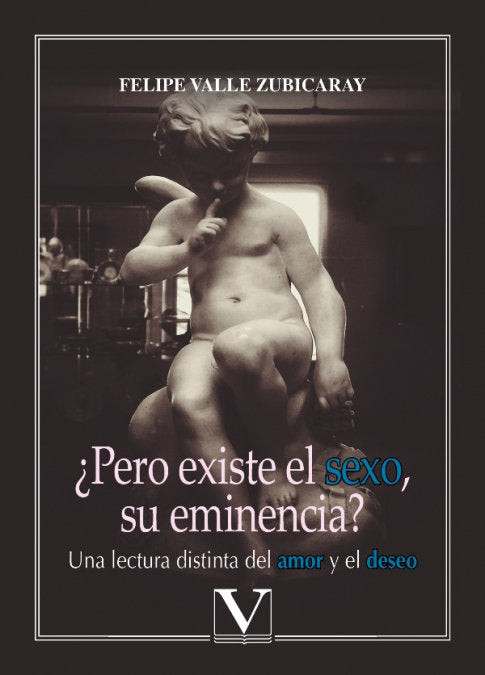 PERO EXISTE EL SEXO SU EMINENCIA, de VALLE ZUBICARAY, FELIPE | portada del libro