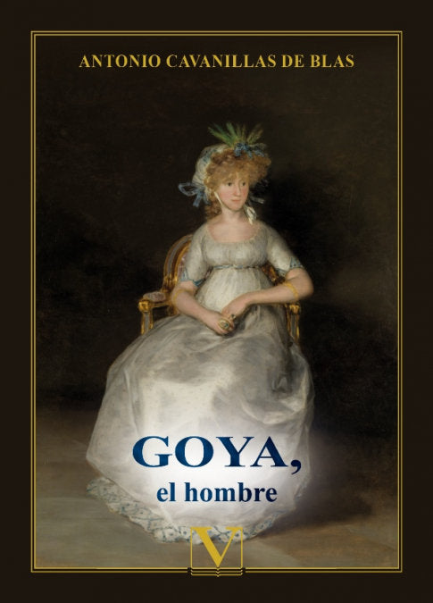 Goya, el hombre, de CAVANILLAS DE BLAS, ANTONIO | portada del libro
