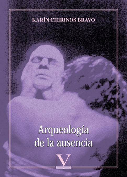 ARQUEOLOGIA DE LA AUSENCIA, de Chirinos Bravo, Karín | portada del libro