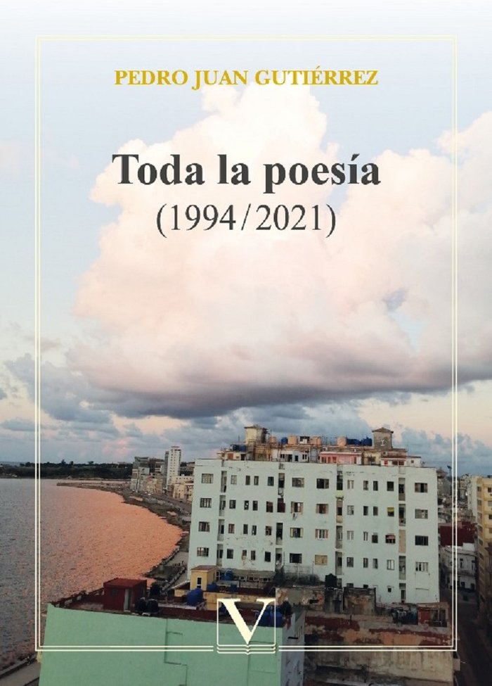 TODA LA POESIA 1994 2021, de Gutiérrez, Pedro Juan | portada del libro