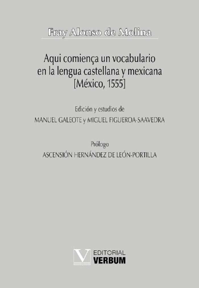 AQUI COMIENÇA UN VOCABULARIO EN LA LENGUA CASTELLANA Y MEXI, de de Molina, Fray AlonsoFray Alonso | portada del libro