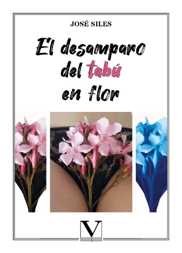 EL DESAMPARO DEL TABU EN FLOR, de Siles, José Siles | portada del libro