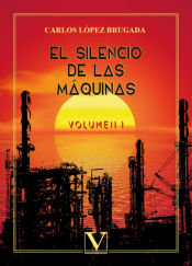 EL SILENCIO DE LAS MAQUINAS VOL I, de LOPEZ BRUGADA | portada del libro
