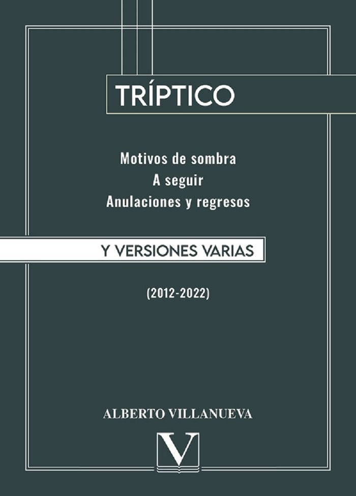 TRIPTICO Y VERSIONES VARIAS 2012 2022, de Villanueva, Alberto | portada del libro