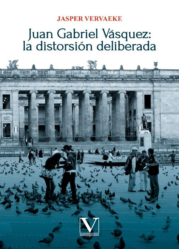 JUAN GABRIEL VASQUEZ LA DISTORSION DELIBERADA, de VERVAEKE, JASPER | portada del libro
