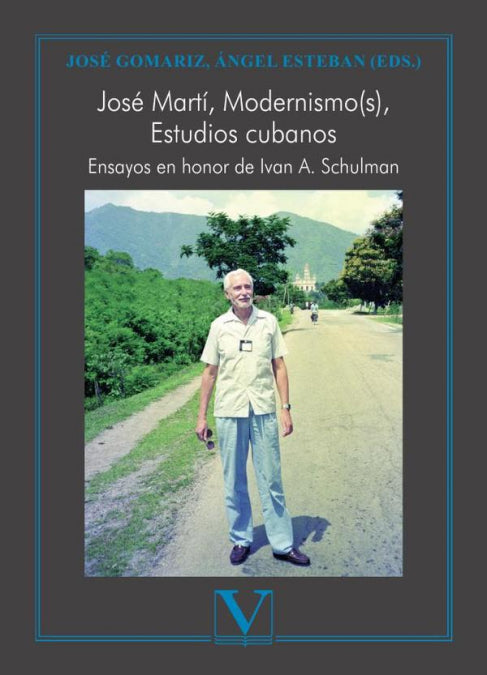 JOSE MARTI MODERNISMOS ESTUDIOS CUBANOS ENSAYOS EN HONO, de Ángel Esteban,José Gomariz | portada del libro