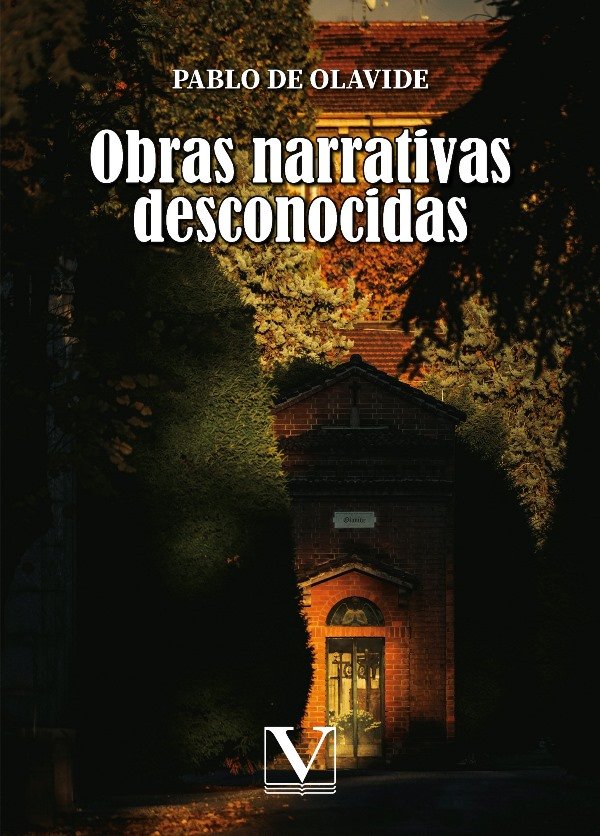 Obras narrativas desconocidas, de DE OLAVIDE, PABLO | portada del libro