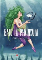 Bajo la península, de DIPTSY ATUTITA | portada del libro