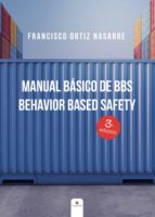 Manual Básico de BBS: Behavior Based safety, de FRANCISCO ORTIZ NASARRE | portada del libro